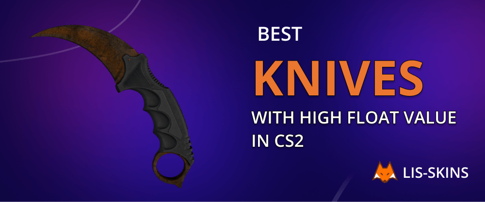 Best Knives with High Float Value in CS2