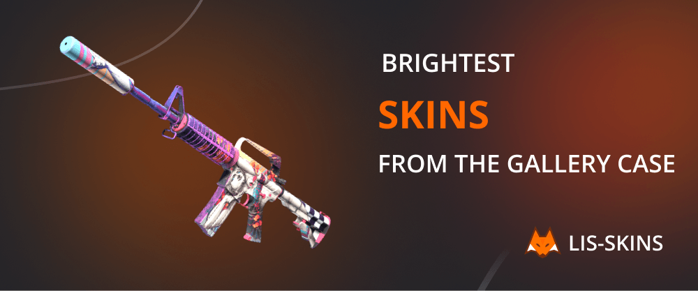 Brightest Skins from the Gallery Case