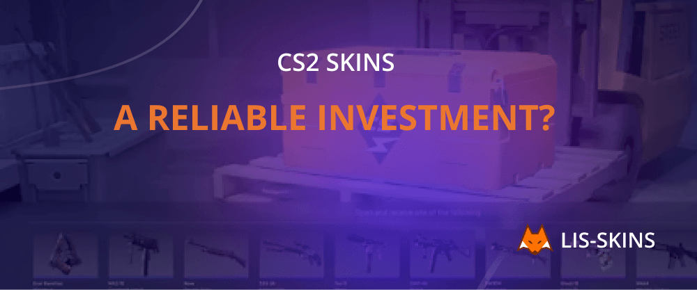 CS2 Skins – The Most Reliable Investment?