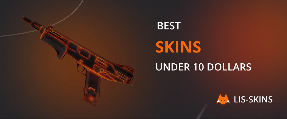 Best Skins Under 10 Dollars