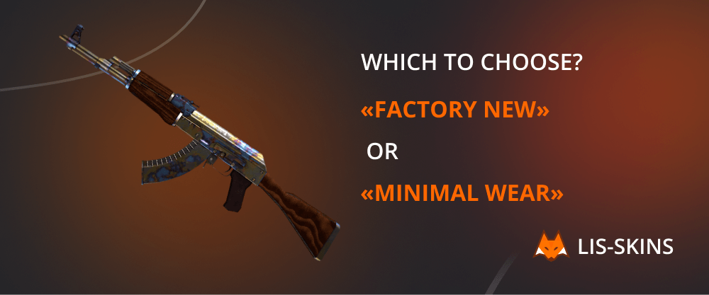 Factory New or Minimal Wear – Which to Choose?